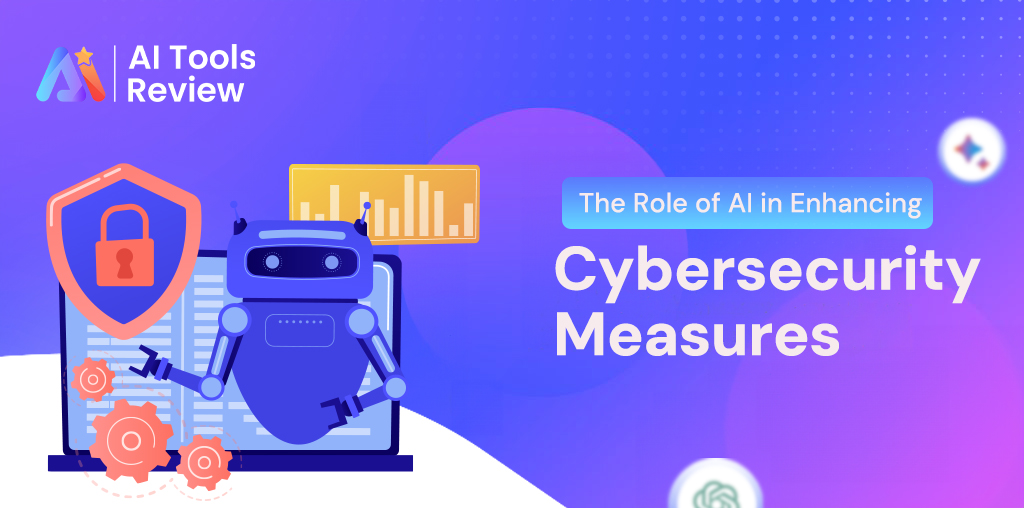 The Role of AI in Enhancing Cybersecurity Measures - AI Tools Review Online