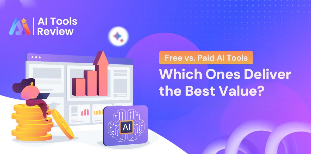 Free vs. Paid AI Tools: Which Ones Deliver the Best Value?
