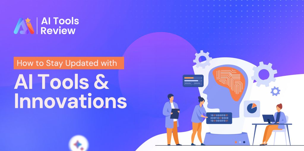  How to Stay Updated with AI Tools and Innovations